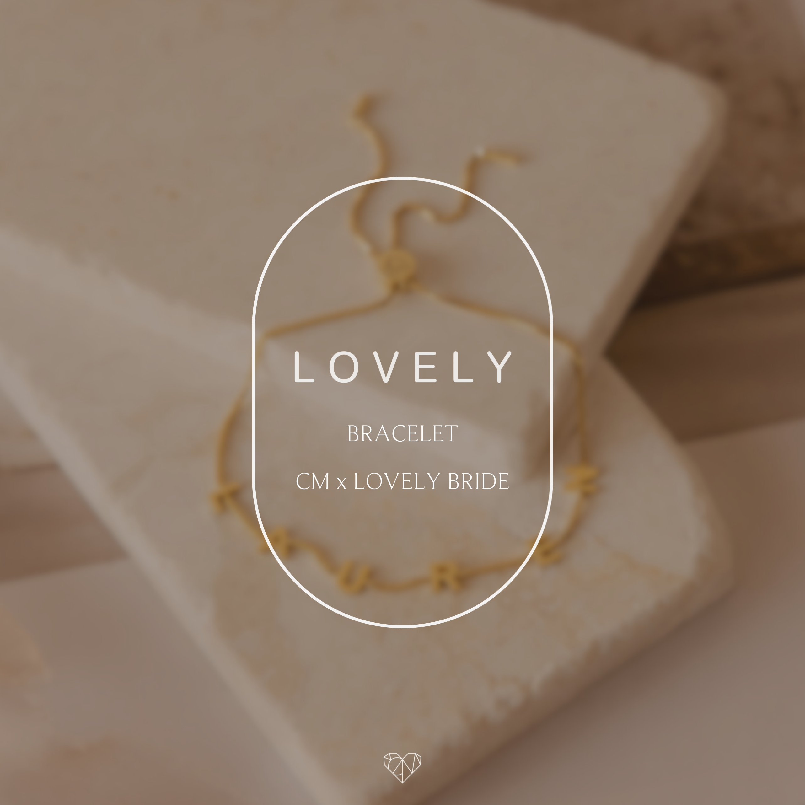 The Lovely Bracelet (CM x Lovely Bride) with letter charms is shown on a beige stone background, overlaid with "LOVELY"—a perfect custom piece for brides.